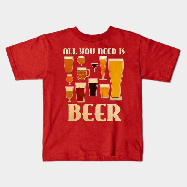 All You Need is Beer Kids T-Shirt by Migs
